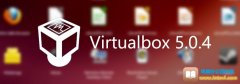 Virtualbox 5.0.4发布 Linux用户如何升级？